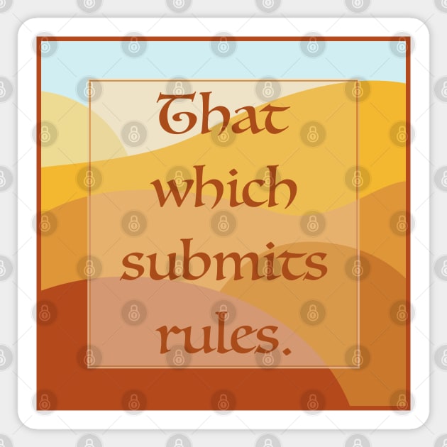 That Which Submits . . . Rules Sticker by OrionLodubyal